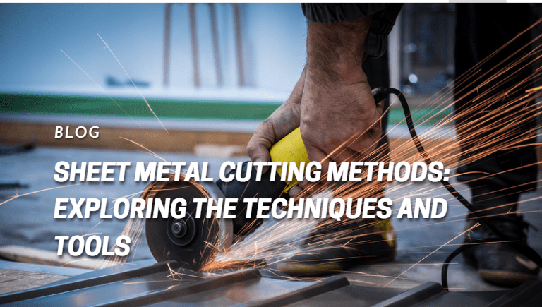 Sheet Metal Cutting Techniques: Exploring Methods and Tools